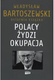 Polacy. �ydzi. Okupacja. Fakty, postawy, refleksje