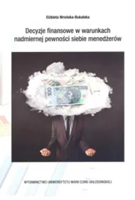 Decyzje finansowe w warunkch nadmiernej pewno�ci..