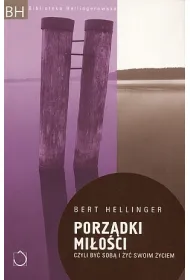 Porz�dki mi�o�ci. Czyli by� sob� i �y� swoim �yciem