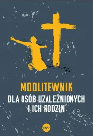 Modlitewnik dla os�b uzale�nionych i ich rodzin