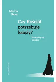 Czy Ko�ci� potrzebuje ksi�y? Perspektywa biblijna