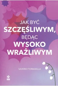 Jak by� szcz�liwym, b�d�c wysoko wra�liwym