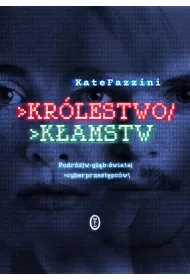 Kr�lestwo k�amstw. Podr� w g��b �wiata cyberprzest�pc�w