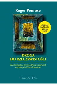 Droga do rzeczywistoci. Wyczerpujcy przewodnik po prawach rzdzcych Wszechwiatem