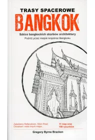 Trasy spacerowe Bangkok: Szkice bangkockich skarb�w architektury. Podr� przez miejski krajobraz Bangkoku.