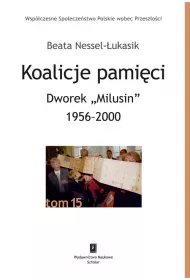 Koalicje pami�ci Dworek &bdquo;Milusin&rdquo; 1956-2000