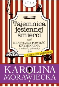 Tajemnica jesiennej �mierci, czyli klasyczna powie�� kryminalna o wdowie, zakonnicy i psie (z kulinarnym podtekstem)