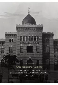 W trosce o zdrowie �ydowskiej spo�eczno�ci Lwowa (1918-1939)