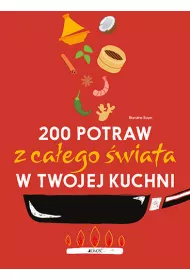 200 potraw z ca�ego �wiata w twojej kuchni