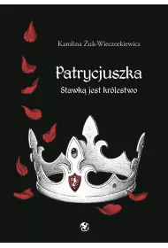 eBook Patrycjuszka. Stawk� jest kr�lestwo mobi epub