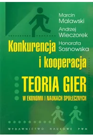 Konkurencja i kooperacja. Teoria gier w ekonomii i naukach spo�ecznych