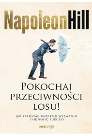 Pokochaj przeciwno�ci losu! Jak sprosta� ka�demu wyzwaniu i odnosi� sukcesy