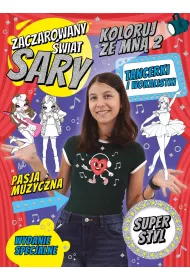 Zaczarowany �wiat Sary. Koloruj ze mn� 2. Tancerki i wokalistki. Wydanie specjalne