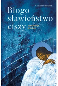 B�ogos�awie�stwo ciszy. Medytacje biblijne
