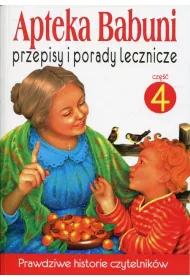 Przepisy i porady lecznicze. Apteka Babuni. Tom 4