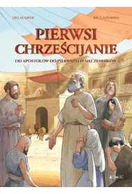 Pierwsi chrze�cijanie. Od aposto��w do pierwszych m�czennik�w &ndash; komiks