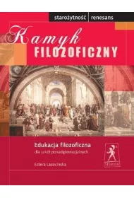 Kamyk filozoficzny. Staroytno-Renesans. Edukacja filozoficzna dla szk ponadgimnazjalnych