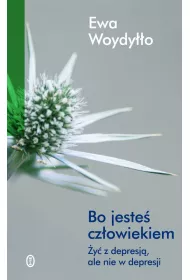 Bo jeste� cz�owiekiem �y� z depresj� ale nie w depresji