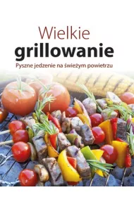 Wielkie grillowanie. Pyszne jedzenie na wieym powietrzu