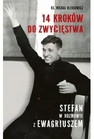 14 krok�w do zwyci�stwa. Stefan w rozmowie z Ewagriuszem