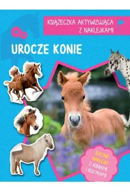 Urocze konie. Ksi��eczka aktywizuj�ca z naklejkami