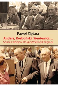 Anders Korbo�ski Sieniewicz Szkice z dziej�w Drugiej Wielkiej Emigracji