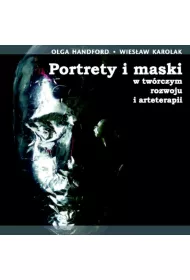 Portrety i maski w twrczym rozwoju i arteterapii