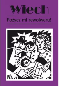 Po�ycz mi rewolweru! Opowiadania powojenne. Tom 11