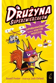 Druyna superzwierzakw. Superwiewirka kontra doktor Deszczyk. Tom 1