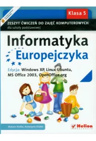 Informatyka Europejczyka SP KL 5. �wiczenia. (Edycja: Windows XP, Linux Ubuntu, MS Office 2003, OpenOffice.org Wydanie II) (2013)