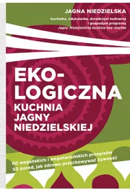 Ekologiczna kuchnia Jagny Niedzielskiej