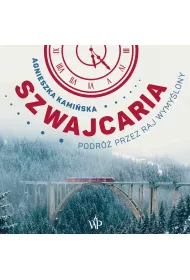 Audiobook Szwajcaria. Tu si oddycha mp3