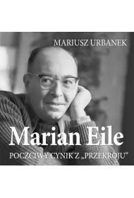 Audiobook Marian Eile. Poczciwy cynik z Przekroju mp3