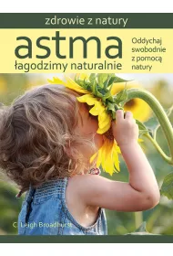 Astma. �agodzimy naturalnie