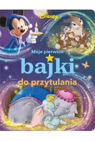 Moje pierwsze bajki do przytulania. Disney