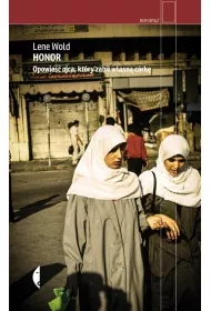 Honor. Opowie�� ojca, kt�ry zabi� w�asn� c�rk�