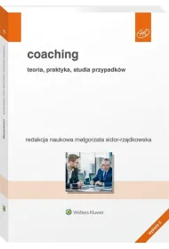 Coaching. Teoria, praktyka, studia przypadk�w. Wolters Kluwer