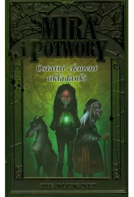 Ostatni element ukadanki. Mira i Potwory. Tom 3