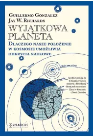 Wyj�tkowa planeta. Dlaczego nasze po�o�enie w Kosmosie umo�liwia odkrycia naukowe