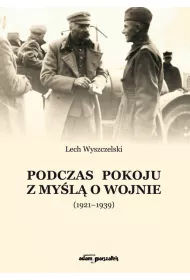 Podczas pokoju z my�l� o wojnie (1921-1939)