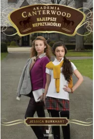 Najlepsze nieprzyjaci�ki. Akademia Canterwood. Tom 5