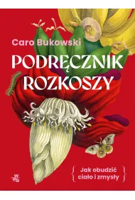 Podr�cznik rozkoszy. czyli jak obudzi� cia�o i zmys�y