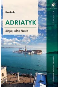 Adriatyk Miejsca ludzie historie