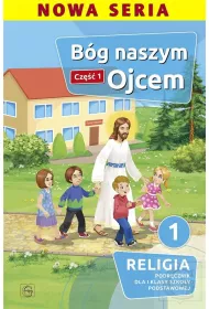 B�g naszym Ojcem. Cz�� 1. Podr�cznik dla I klasy szko�y podstawowej