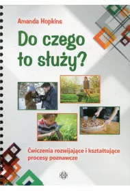 Do czego to suy? wiczenia rozwijajce i ksztatujce procesy poznawcze