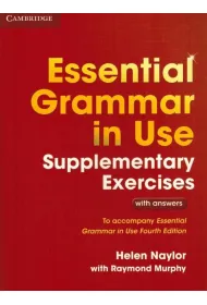 Essential Grammar in Use Supplementary Exercises with answers. To Accompany Essential Grammar in Use Fourth Edition