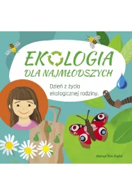 Ekologia dla najm�odszych. Dzie� z �ycia ekologicznej rodziny