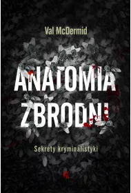 Anatomia zbrodni. Sekrety kryminalistyki