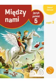 Midzy nami. Jzyk polski 5. Zeszyt wicze. Cz 2 (Wersja A)