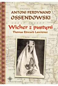 Wicher z pustyni. Thomas Edward Lawrence